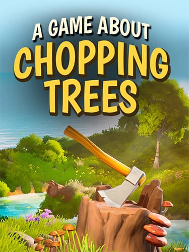 A Game About Chopping Trees
