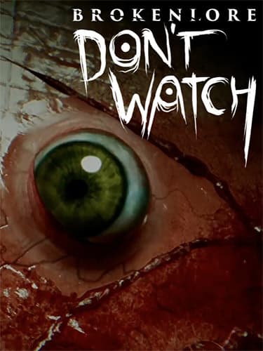 BrokenLore: DON’T WATCH