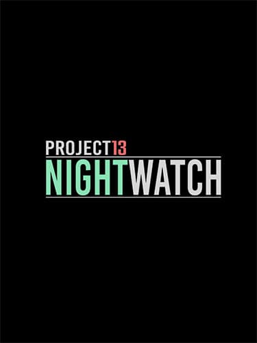 Project 13: Nightwatch – v1.4 + Canteen DLC v1.5.1